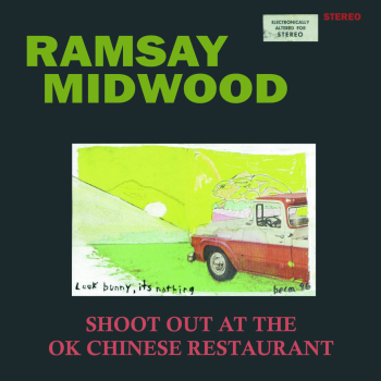 Ramsay Midwood - Shoot Out At the OK Chinese Restaurant LP